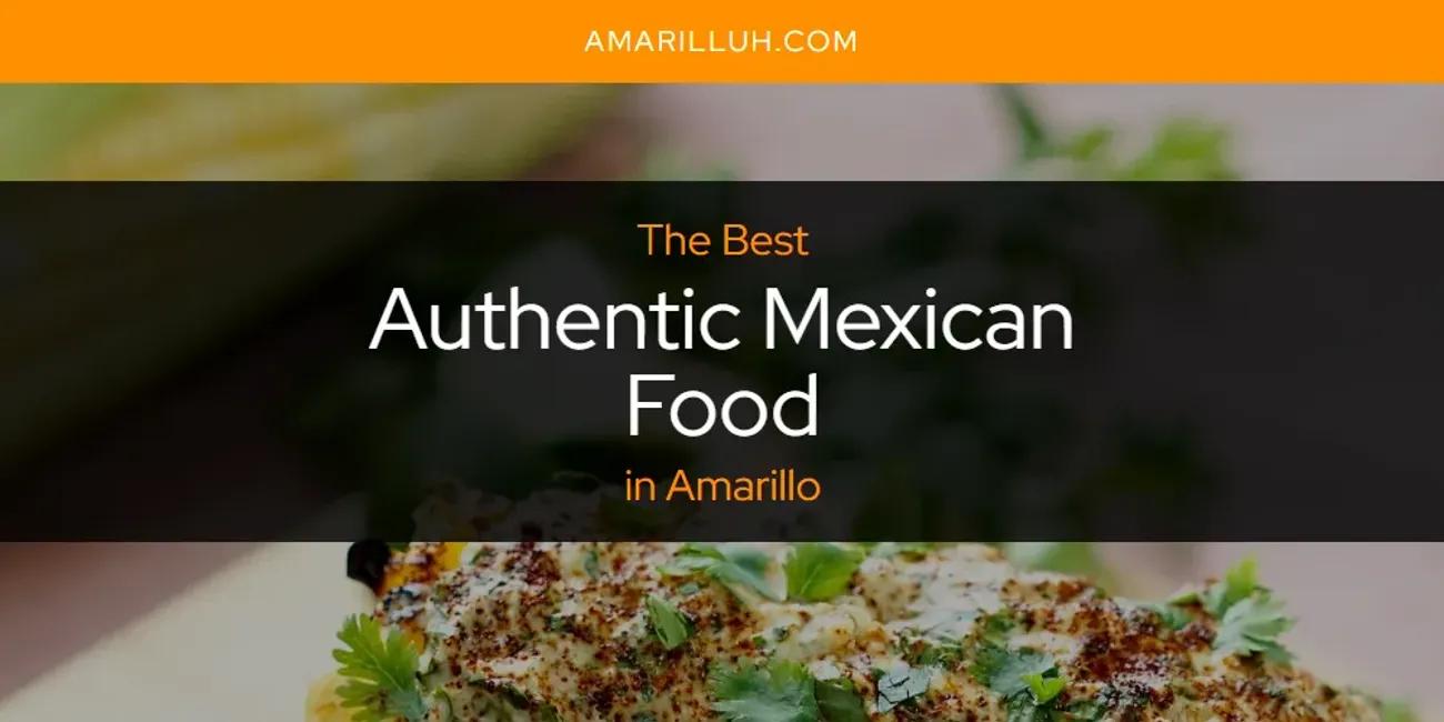 The Absolute Best Authentic Mexican Food in Amarillo  [Updated 2024]