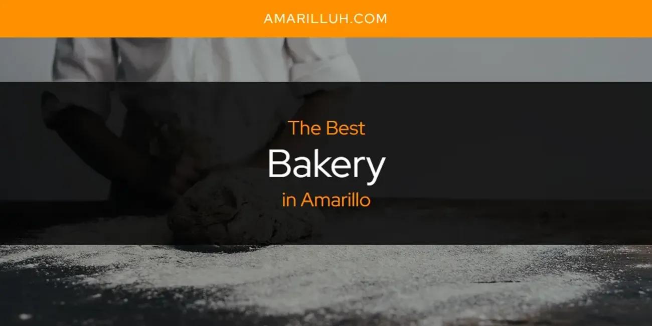 The Absolute Best Bakery in Amarillo  [Updated 2024]