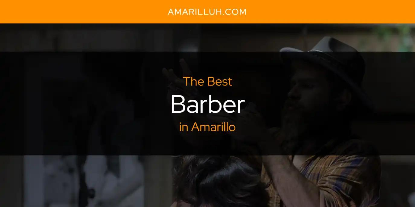 The Absolute Best Barber in Amarillo  [Updated 2024]