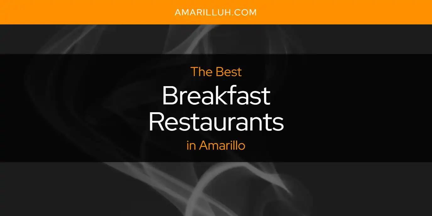 The Absolute Best Breakfast Restaurants in Amarillo  [Updated 2024]