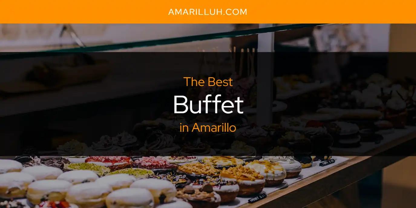 The Absolute Best Buffet in Amarillo  [Updated 2024]