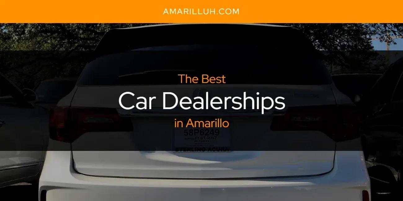 The Absolute Best Car Dealerships in Amarillo  [Updated 2024]