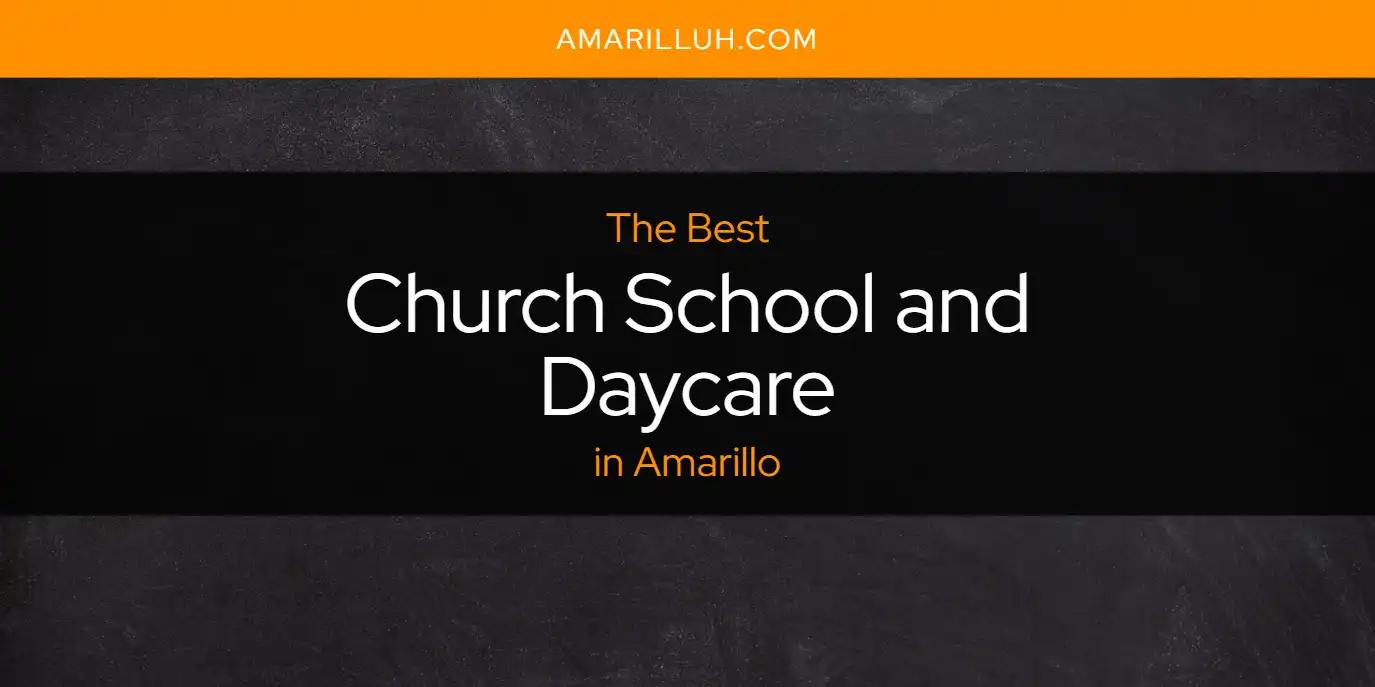 The Absolute Best Church School and Daycare in Amarillo  [Updated 2024]