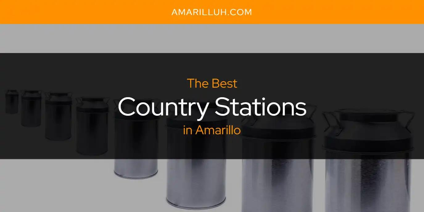 The Absolute Best Country Stations in Amarillo  [Updated 2024]