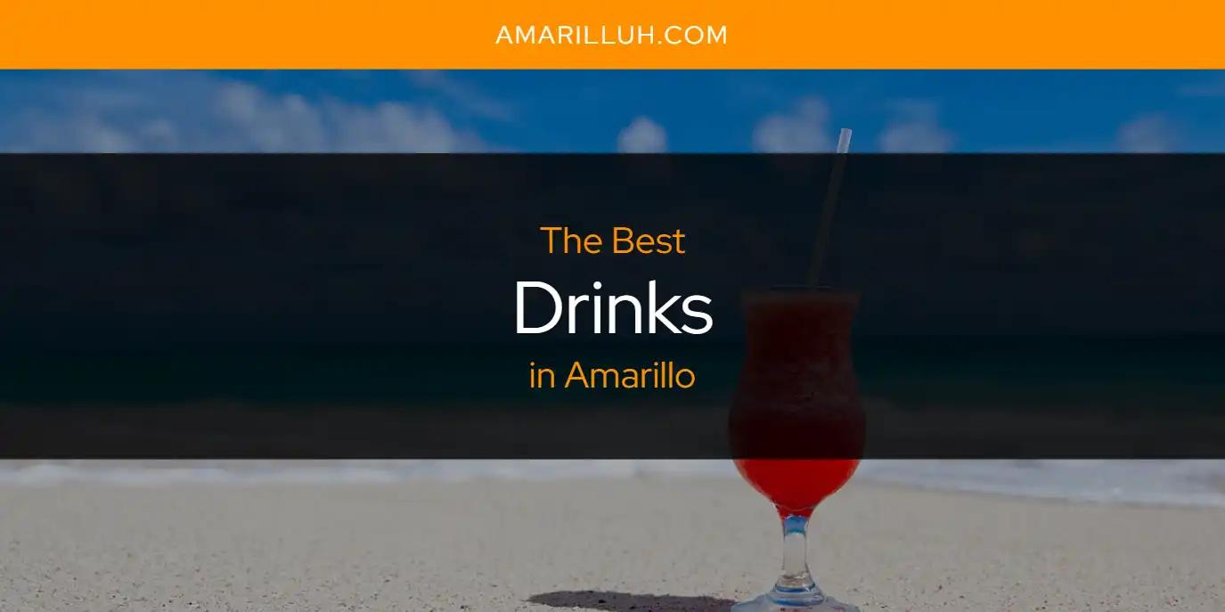 The Absolute Best Drinks in Amarillo  [Updated 2024]