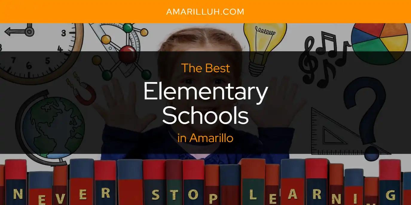 The Absolute Best Elementary Schools in Amarillo  [Updated 2024]