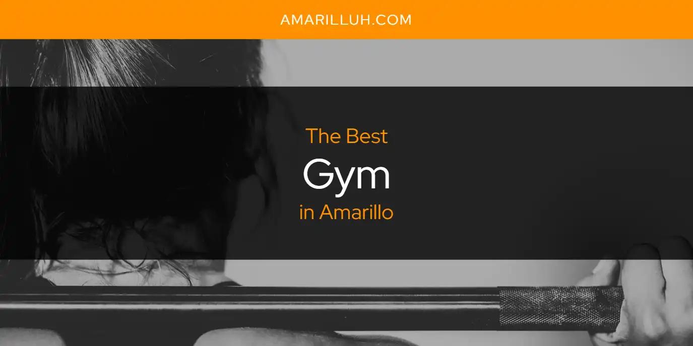 The Absolute Best Gym in Amarillo  [Updated 2024]