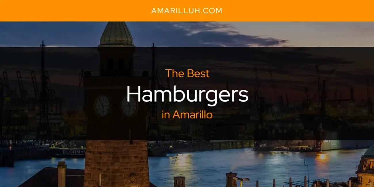 The Absolute Best Hamburgers in Amarillo  [Updated 2024]