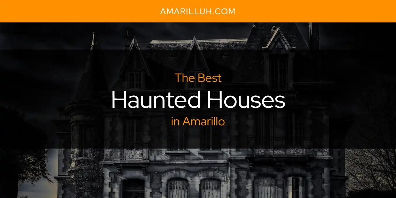 The Absolute Best Haunted Houses in Amarillo  [Updated 2025]