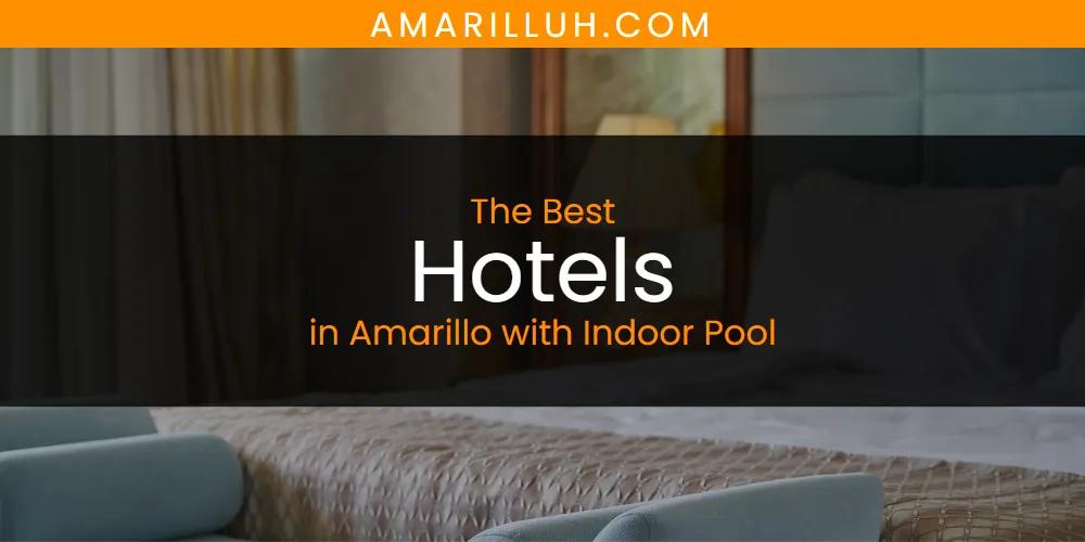 The Absolute Best Hotels in Amarillo with Indoor Pool  [Updated 2024]