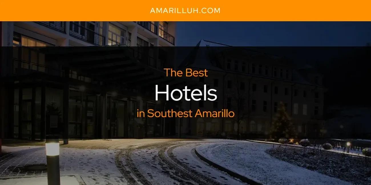 Southest Amarillo's Best Hotels [Updated 2024]