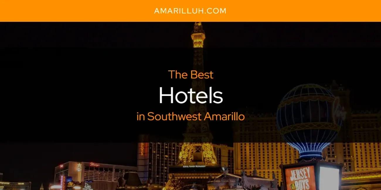 Southwest Amarillo's Best Hotels [Updated 2024]