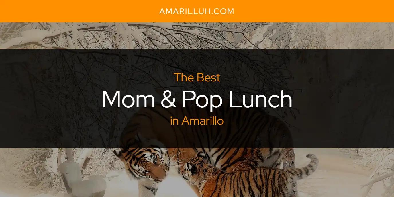 The Absolute Best Mom & Pop Lunch in Amarillo  [Updated 2024]