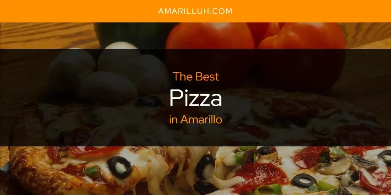 The Absolute Best Pizza in Amarillo  [Updated 2024]