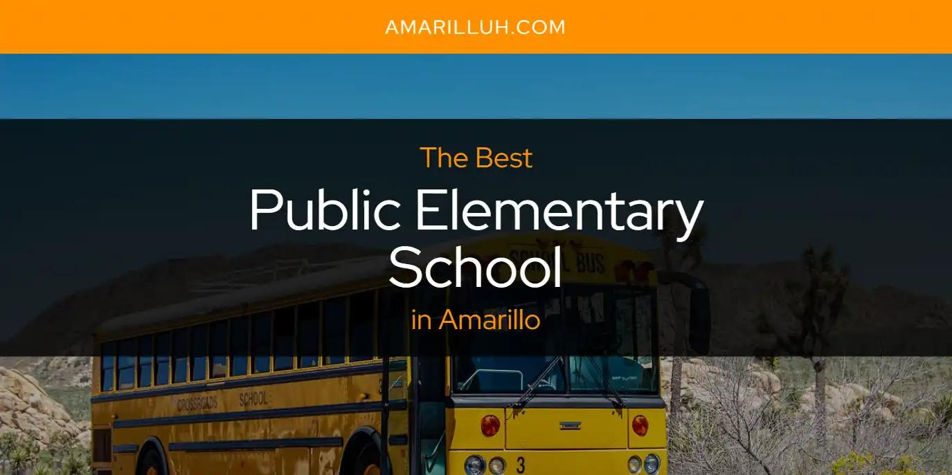 The Absolute Best Public Elementary School in Amarillo  [Updated 2024]