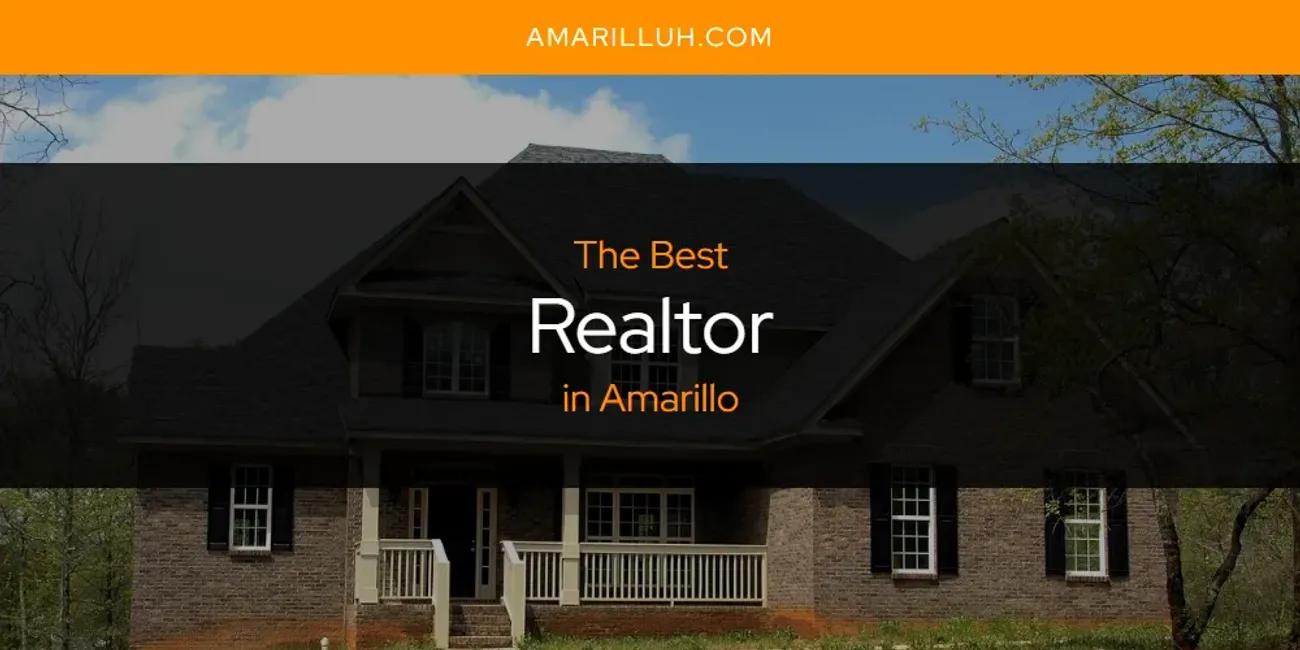 The Absolute Best Realtor in Amarillo  [Updated 2024]