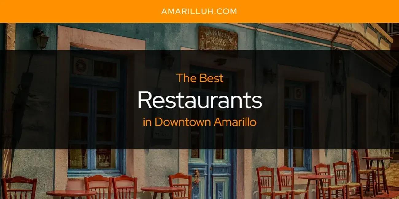 The Absolute Best Restaurants in Downtown Amarillo  [Updated 2024]