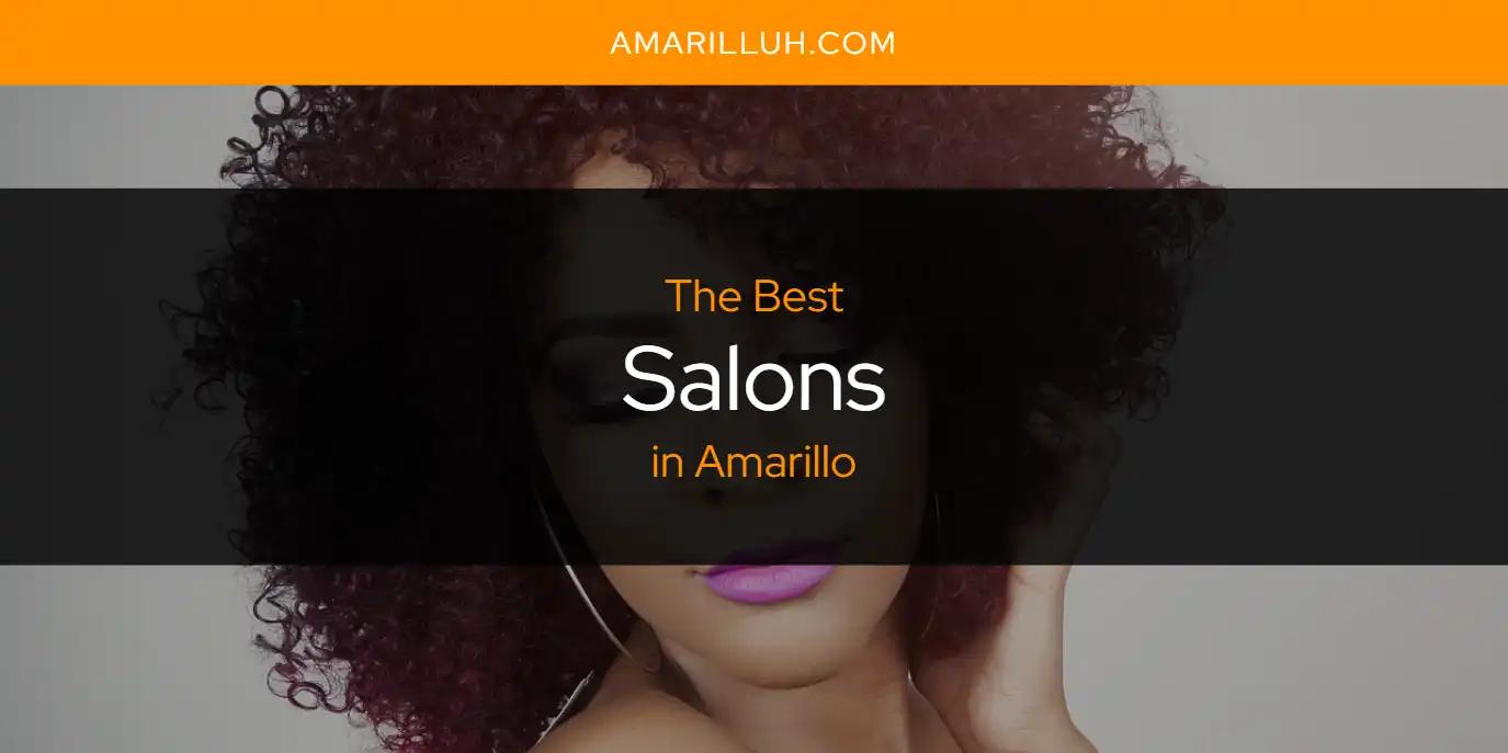 The Absolute Best Salons in Amarillo  [Updated 2024]