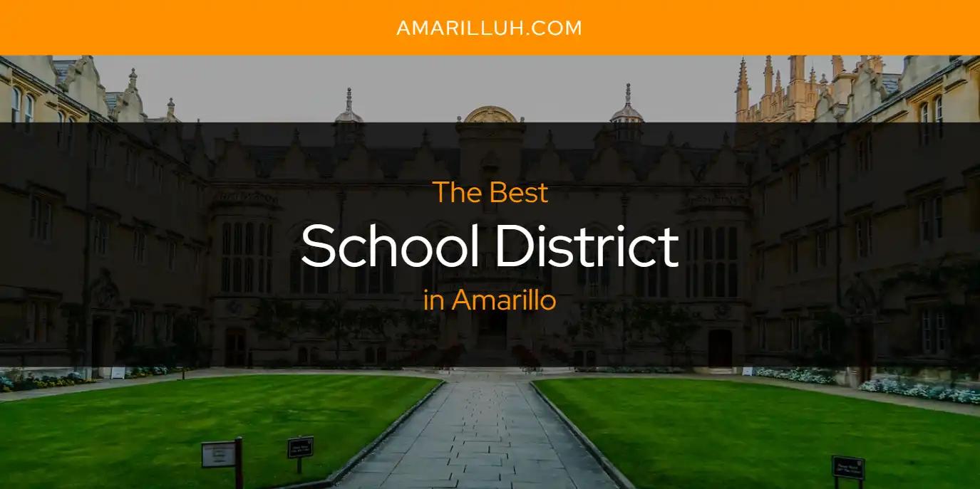 The Absolute Best School District in Amarillo  [Updated 2024]