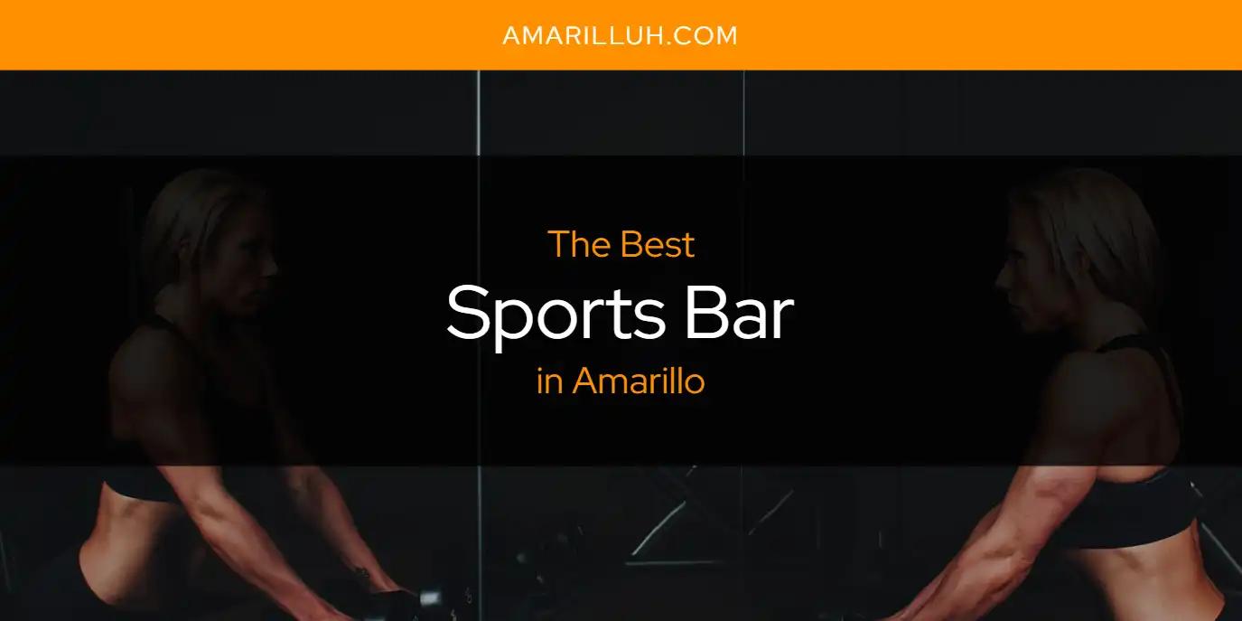 The Absolute Best Sports Bar in Amarillo  [Updated 2024]