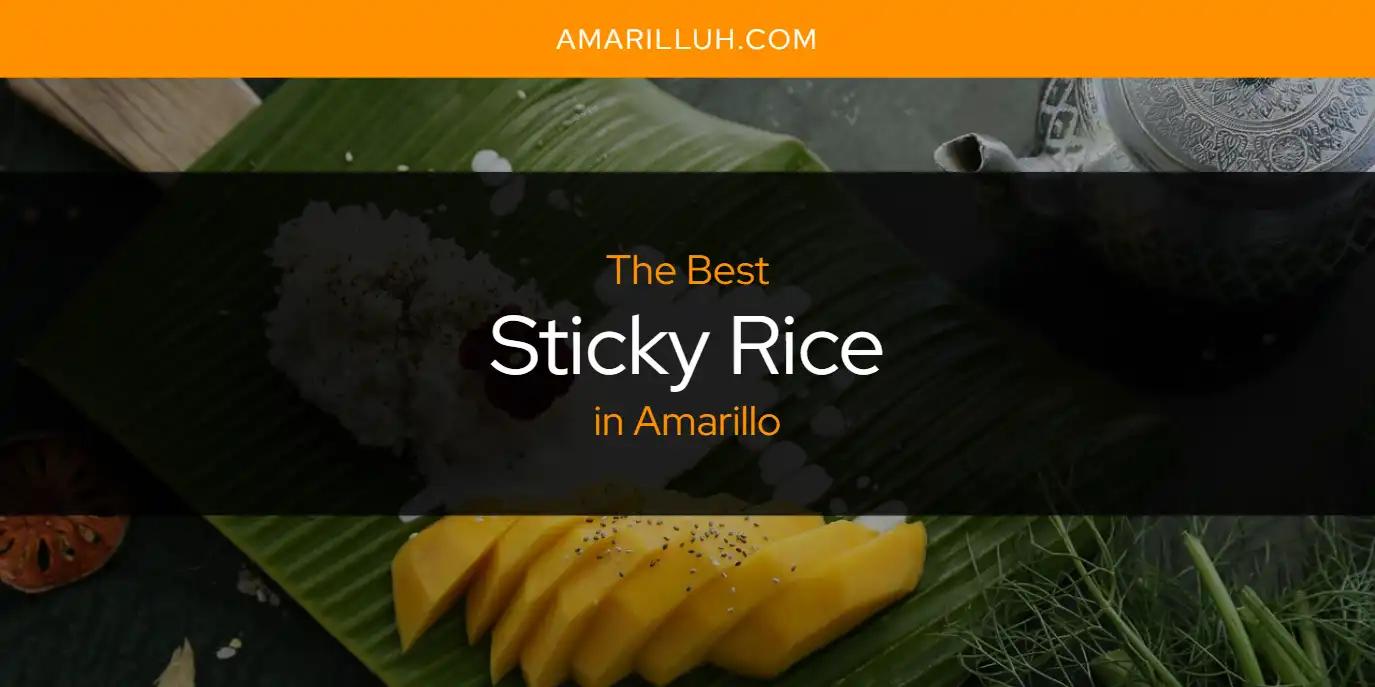 The Absolute Best Sticky Rice in Amarillo  [Updated 2024]