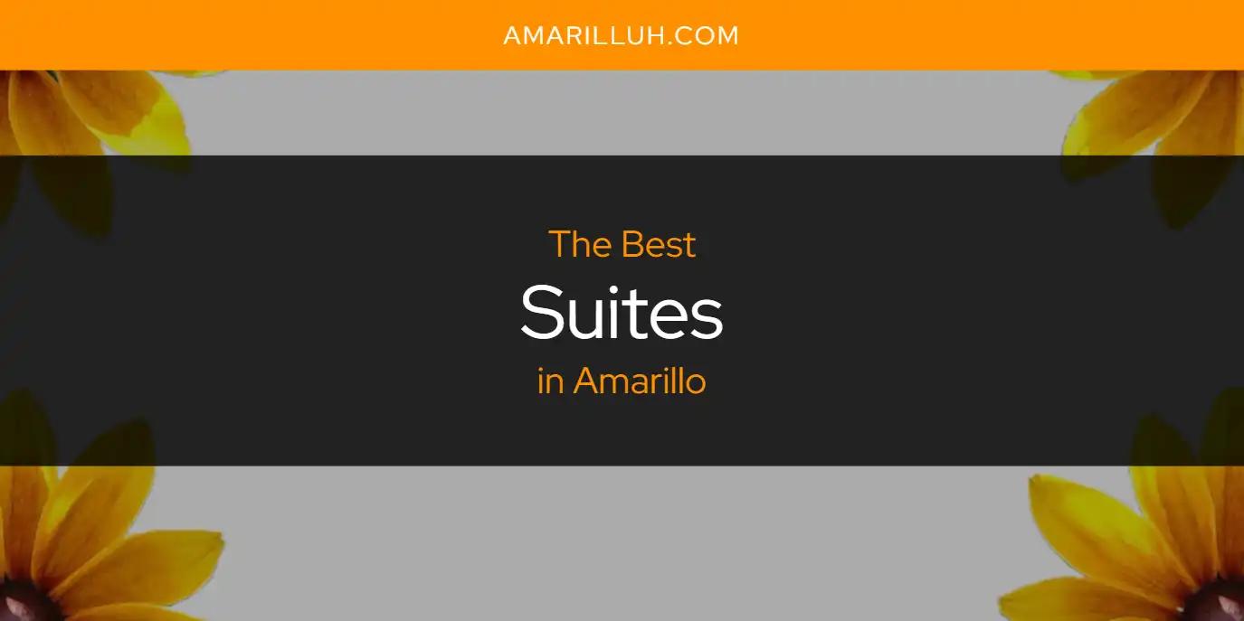 The Absolute Best Suites in Amarillo  [Updated 2024]