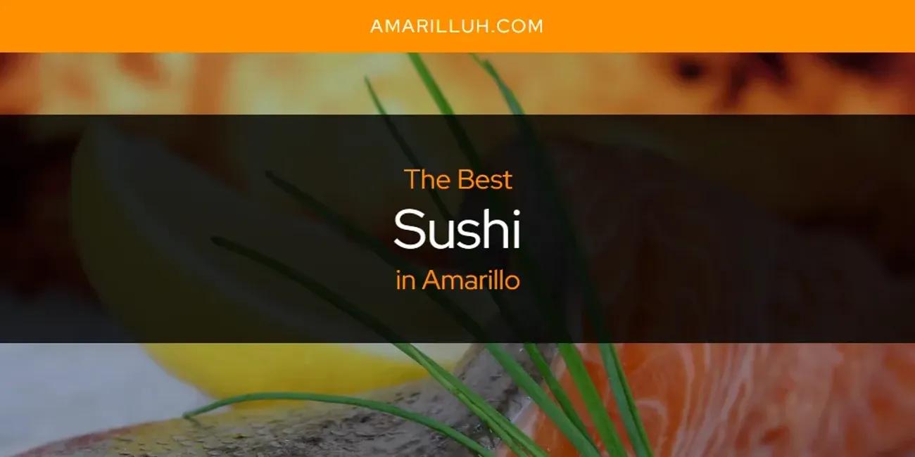 The Absolute Best Sushi in Amarillo  [Updated 2024]