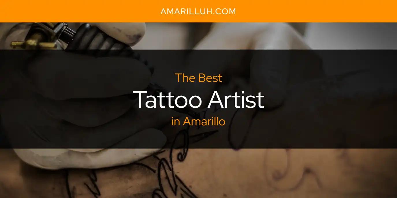 The Absolute Best Tattoo Artist in Amarillo  [Updated 2024]