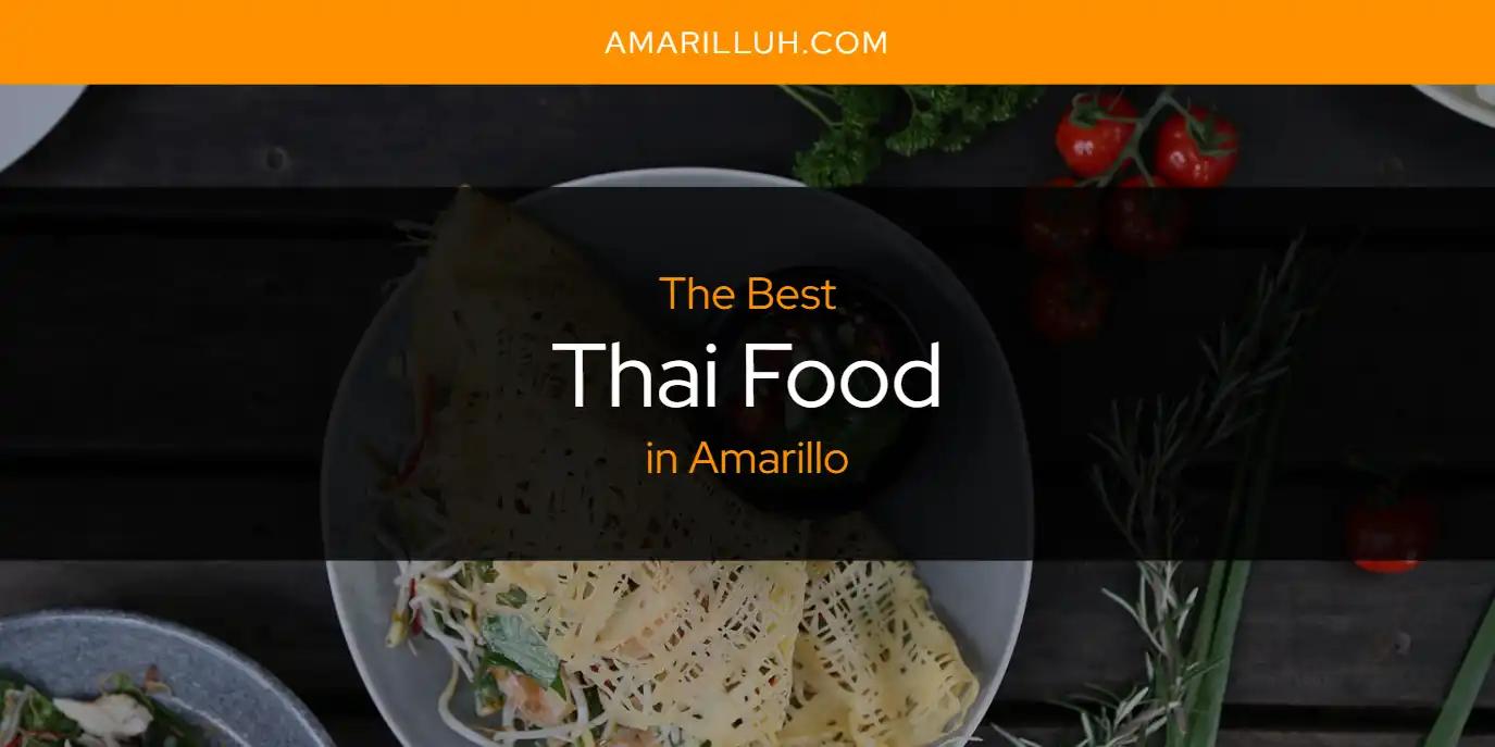 The Absolute Best Thai Food in Amarillo  [Updated 2024]