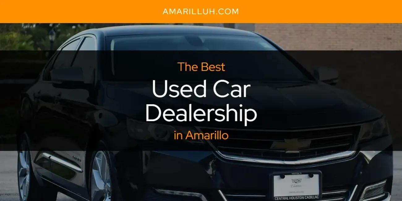 The Absolute Best Used Car Dealership in Amarillo  [Updated 2024]