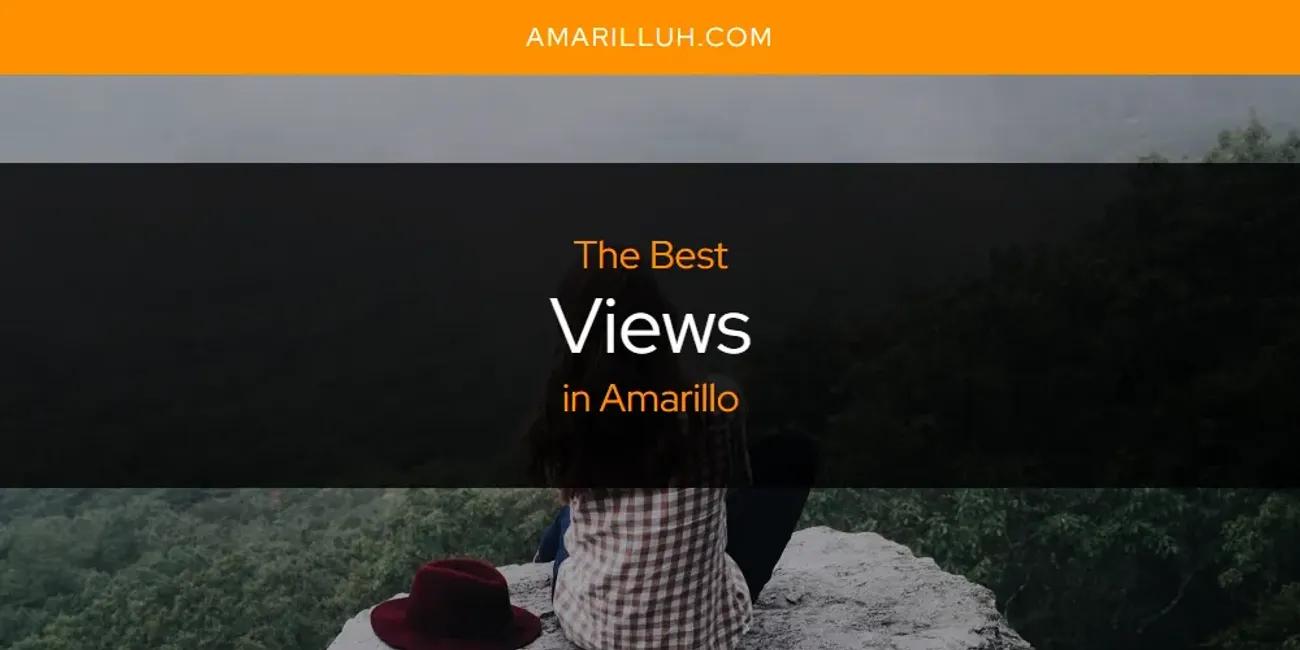 The Absolute Best Views in Amarillo  [Updated 2024]