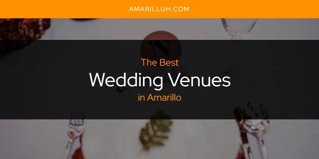 The Absolute Best Wedding Venues in Amarillo  [Updated 2024]