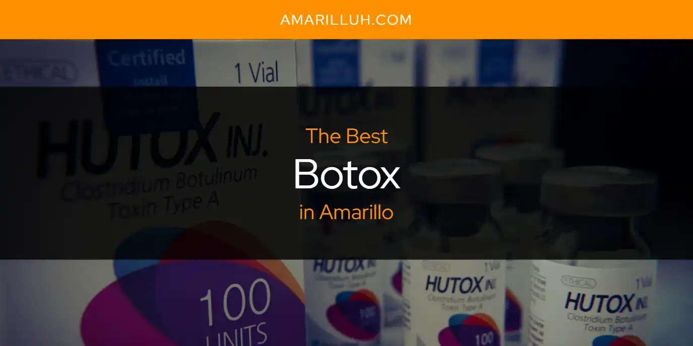 The Absolute Best Botox in Amarillo  [Updated 2025]