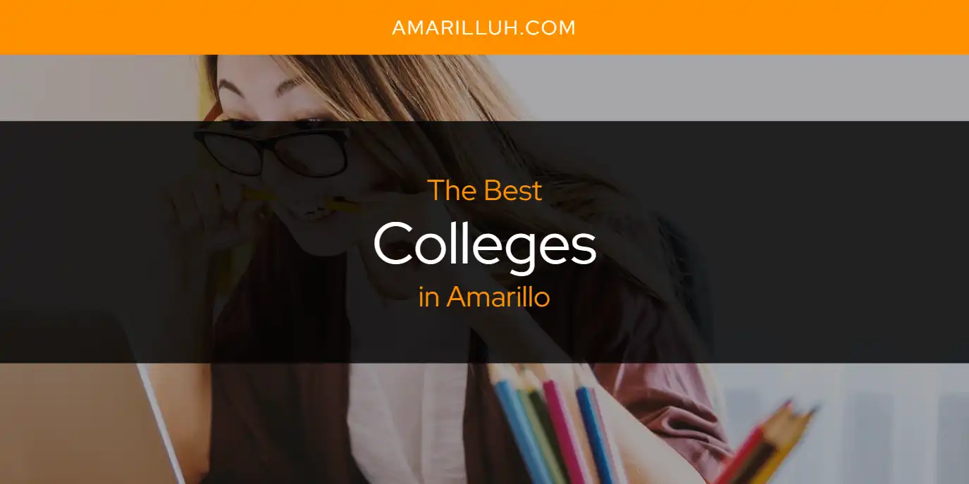 The Absolute Best Colleges in Amarillo  [Updated 2025]
