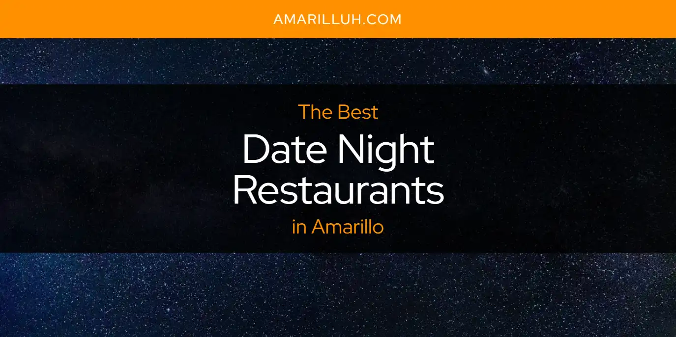 The Absolute Best Date Night Restaurants in Amarillo [Updated 2024