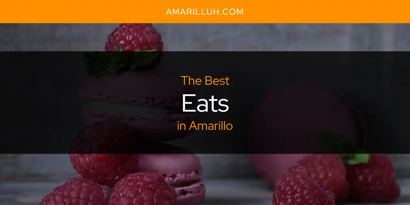 The Absolute Best Eats in Amarillo  [Updated 2025]