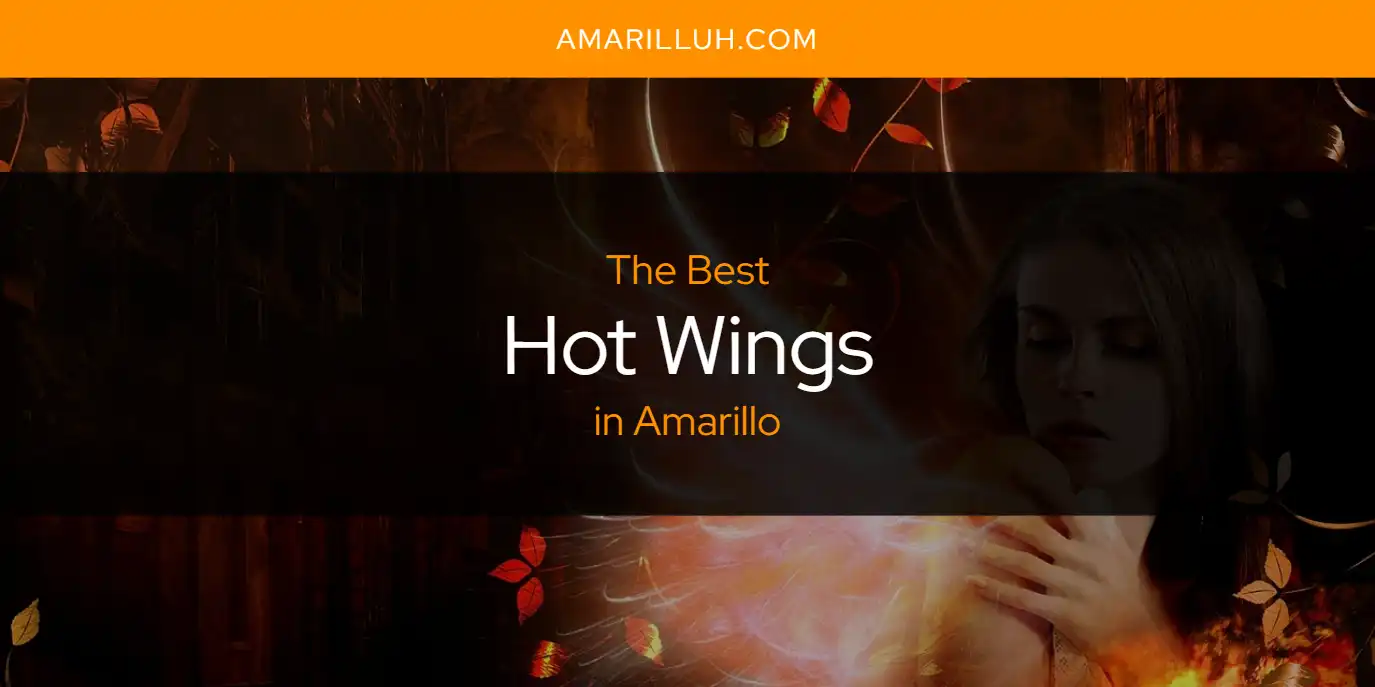 The Absolute Best Hot Wings in Amarillo  [Updated 2025]