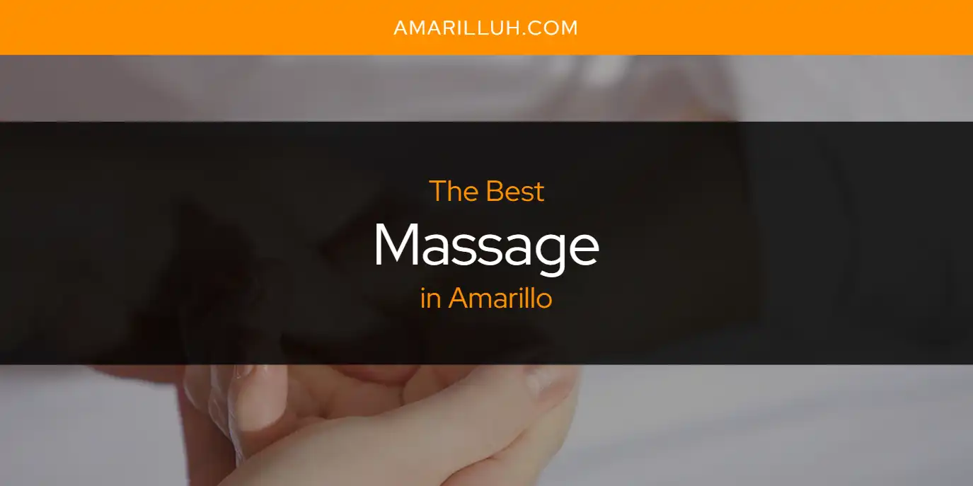 The Absolute Best Massage in Amarillo  [Updated 2025]