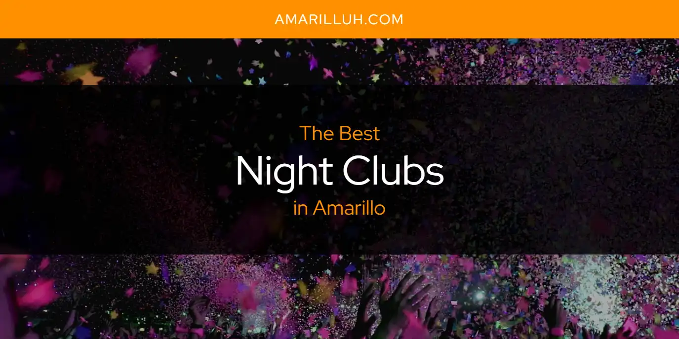 Amarillo's Best Night Clubs [Updated 2024] - Amarilluh