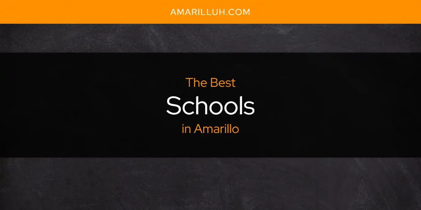 The Absolute Best Schools in Amarillo  [Updated 2025]