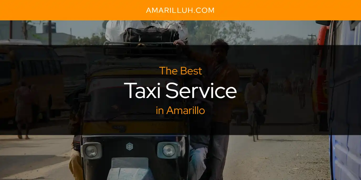 Amarillos Best Taxi Service [Updated 2024] - Amarilluh